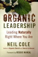 Organic Leadership – Leading Naturally Right Where You Are