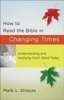 How to Read the Bible in Changing Times – Understanding and Applying God`s Word Today