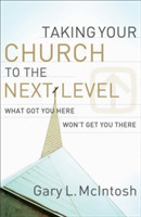 Taking Your Church to the Next Level – What Got You Here Won`t Get You There