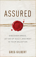 Assured – Discover Grace, Let Go of Guilt, and Rest in Your Salvation