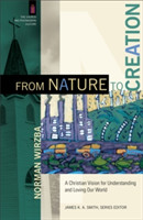 From Nature to Creation – A Christian Vision for Understanding and Loving Our World