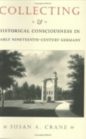 Collecting and Historical Consciousness in Early Nineteenth-Century Germany