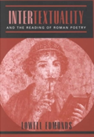 Intertextuality and the Reading of Roman Poetry