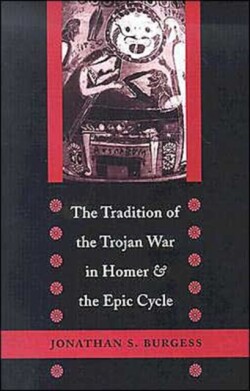 Tradition of the Trojan War in Homer and the Epic Cycle