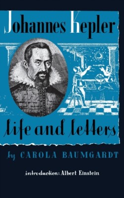 Johannes Kepler Life and Letters