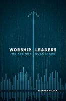 Worship Leaders, We Are Not Rock Stars