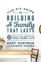 DIY Guide To Building a Family That Lasts, The