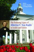 Enduring Legacy of Albertus C. Van Raalte as Leader and Liaison
