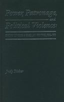 Power, Patronage, and Political Violence