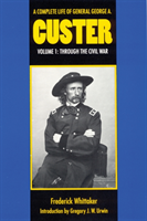 Complete Life of General George A. Custer, Volume 1