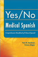 Yes/No Medical Spanish Comprehensive Handbook of Clinical Spanish