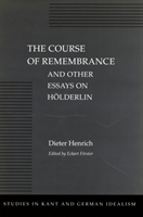 Course of Remembrance and Other Essays on Hölderlin