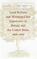 Land Reform and Working-Class Experience in Britain and the United States, 1800-1862