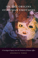 On the Origins of Human Emotions A Sociological Inquiry into the Evolution of Human Affect