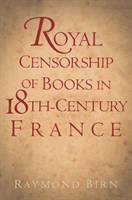Royal Censorship of Books in Eighteenth-Century France