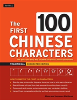 First 100 Chinese Characters: Traditional Character Edition The Quick and Easy Way to Learn the Basic Chinese Characters