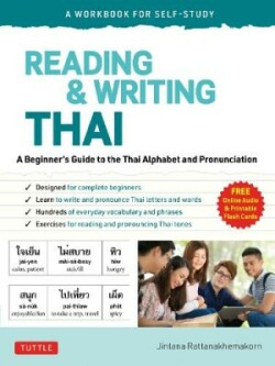 Reading & Writing Thai: A Workbook for Self-Study A Beginner's Guide to the Thai Alphabet and Pronunciation (Free Online Audio and Printable Flash Cards)