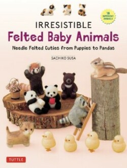 Irresistible Felted Baby Animals