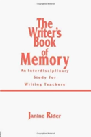 Writer's Book of Memory An Interdisciplinary Study for Writing Teachers