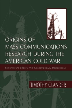 Origins of Mass Communications Research During the American Cold War