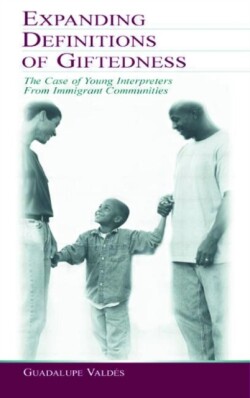 Expanding Definitions of Giftedness The Case of Young Interpreters From Immigrant Communities