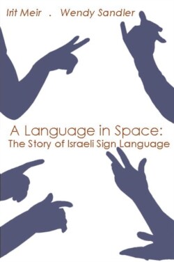 Language in Space The Story of Israeli Sign Language