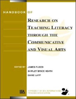 Handbook of Research on Teaching Literacy Through the Communicative and Visual Arts, Volume II A Project of the International Reading Association