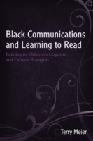 Black Communications and Learning to Read Building on Children's Linguistic and Cultural Strengths