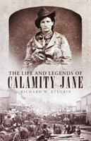 Life and Legends of Calamity Jane