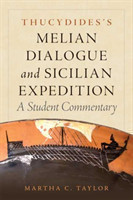 Thucydides's Melian Dialogue and Sicilian Expedition A Student Commentary