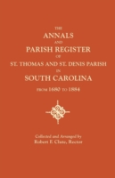 Annals and Parish Register of St. Thomas and St. Denis Parish, in South Carolina, from 1680 to 1884