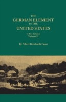 German Element in the United States, with Special Reference to Its Political, Moral, Social, and Educational Influence. in Two Volumes. Volume II, Inc
