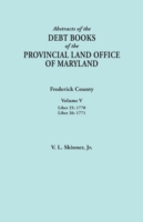 Abstracts of the Debt Books of the Provincial Land Office of Maryland. Frederick County, Volume V