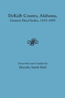 Dekalb County, Alabama, Grantor Deed Index, 1835-1895