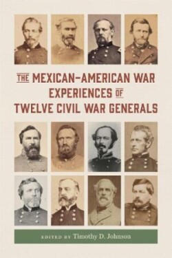 Mexican-American War Experiences of Twelve Civil War Generals