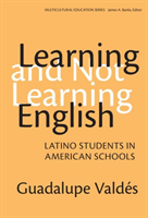 Learning and Not Learning English Latino Students in American Schools