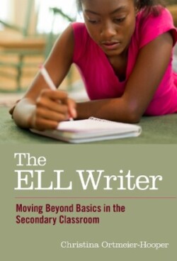 ELL Writer Moving Beyond Basics in the Secondary Classroom