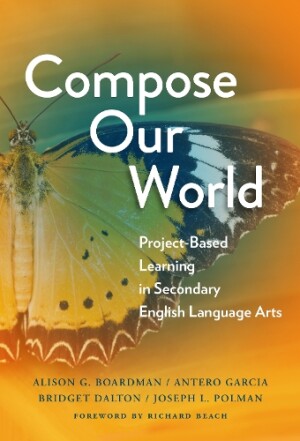 Compose Our World Project-Based Learning in Secondary English Language Arts