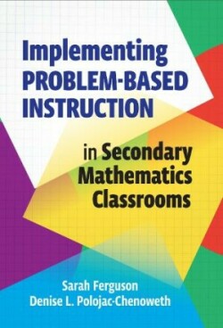 Implementing Problem-Based Instruction in Secondary Mathematics Classrooms