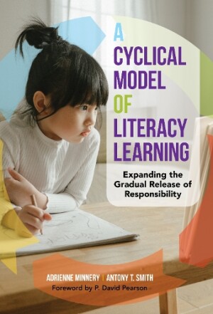 Cyclical Model of Literacy Learning Expanding the Gradual Release of Responsibility