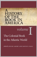History of the Book in America Volume 1: The Colonial Book in the Atlantic World