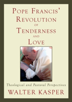 Pope Francis' Revolution of Tenderness and Love