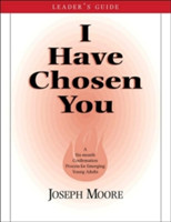I Have Chosen You—Leader's Guide