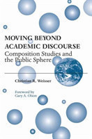 Moving Beyond Academic Discourse Composition Studies and the Public Sphere