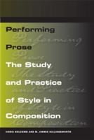 Performing Prose The Study and Practice of Style in Composition