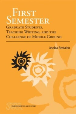 First Semester Graduate Students, Teaching Writing, and the Challenge of Middle Ground