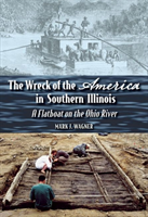 Wreck of the ""America"" in Southern Illinois