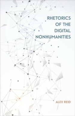 Rhetorics of the Digital Nonhumanities