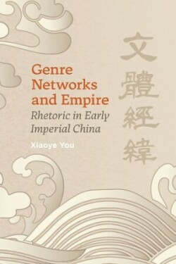 Genre Networks and Empire Rhetoric in Early Imperial China