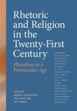 Rhetoric and Religion in the Twenty-First Century Pluralism in a Postsecular Age